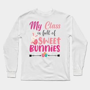 Cute Teacher easter day - My Class Is Full Of Sweet Bunnies Long Sleeve T-Shirt